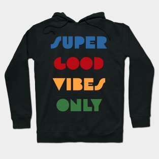 Super good vibes only Hoodie